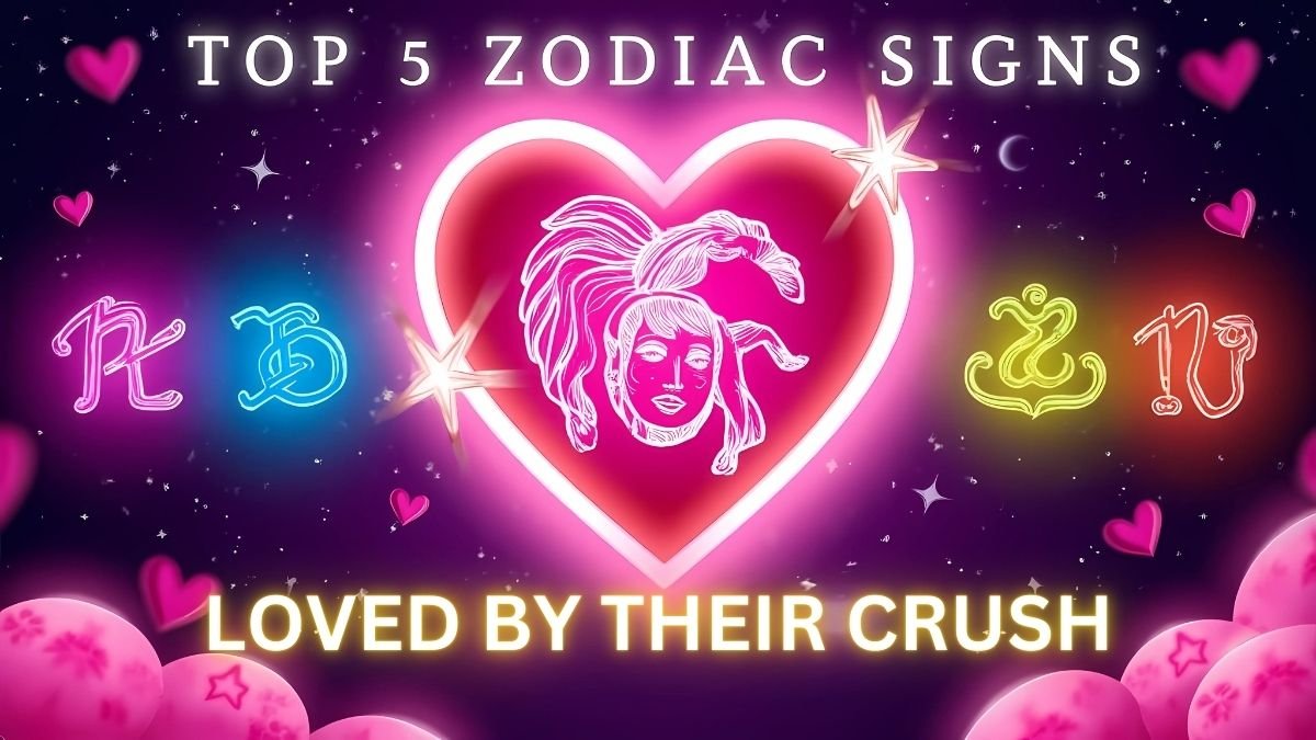 Top 5 Zodiac Signs Loved by Their Crush